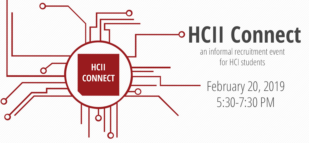 HCII Connect networking event for HCI students will be held Feburary 20 at 5:30 pm